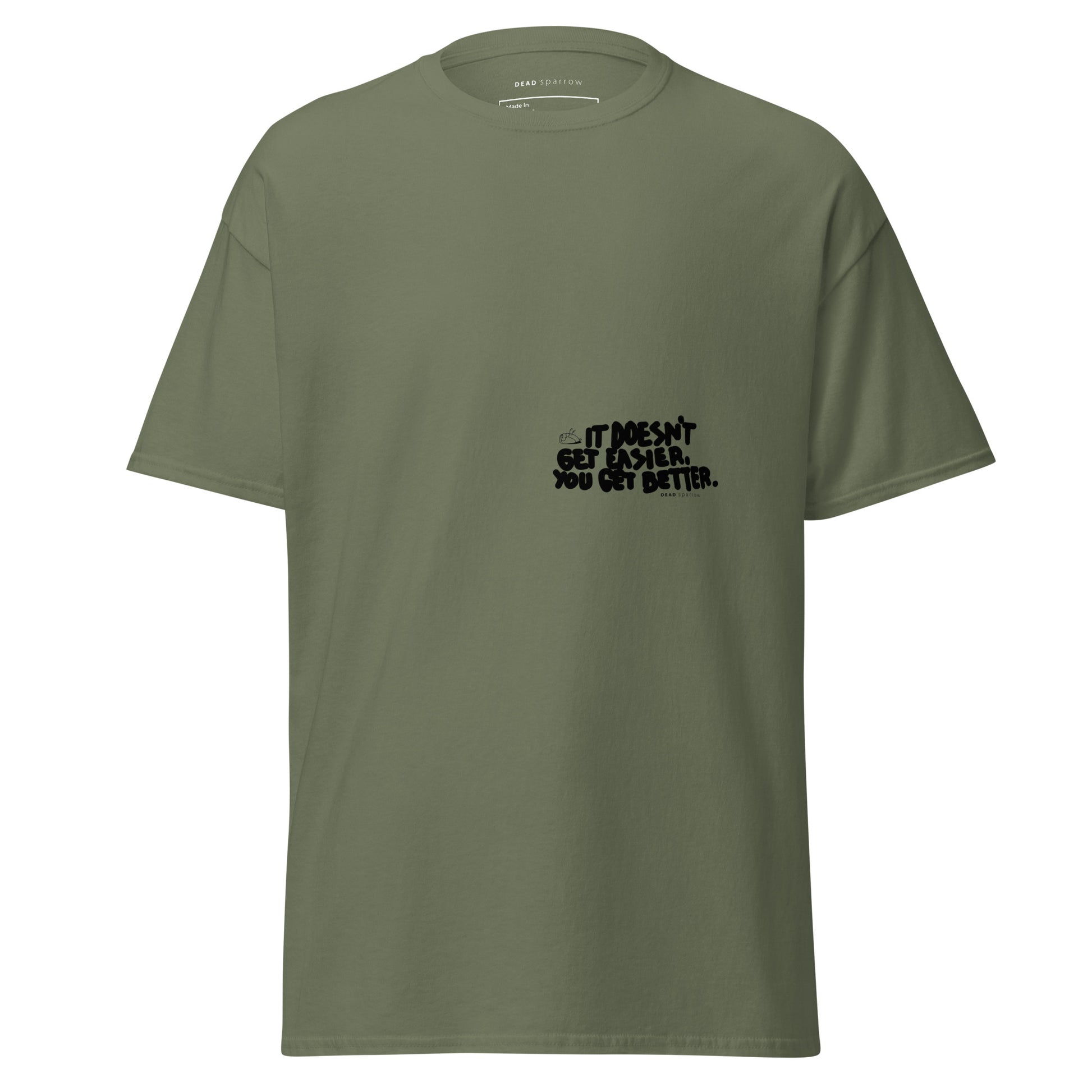 Image of a t-shirt for men. The color of the t-shirt is military green. It has a quote printed on the left side of the t-shirt. The quote reads "dosen`t get easier you get better". The product name of the t-shirt is Admirable. 