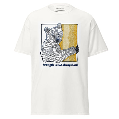 An image of a white T-shirt with a print of a bear. Below the print is the phrase "Strenght is not always loud".