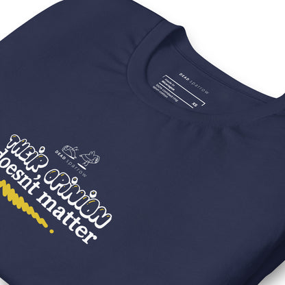 An image of a folded navy T-shirt with the quote "Their opinion dosent matter" on it.