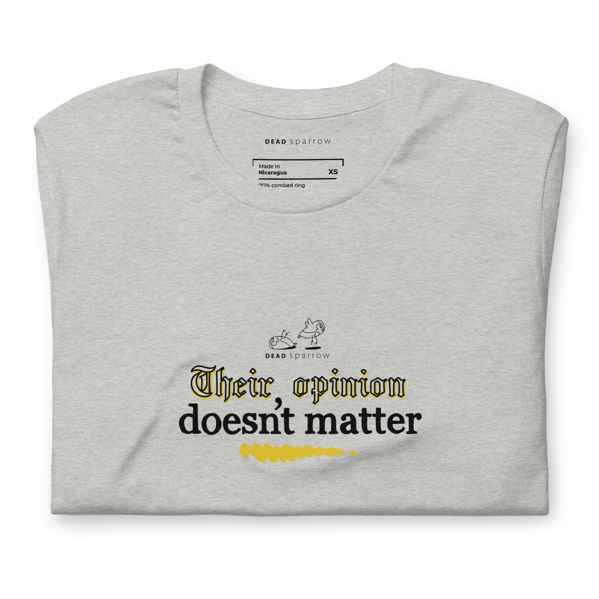 An image of a folded grey T-shirt with the quote "Their opinion dosent matter" on it.