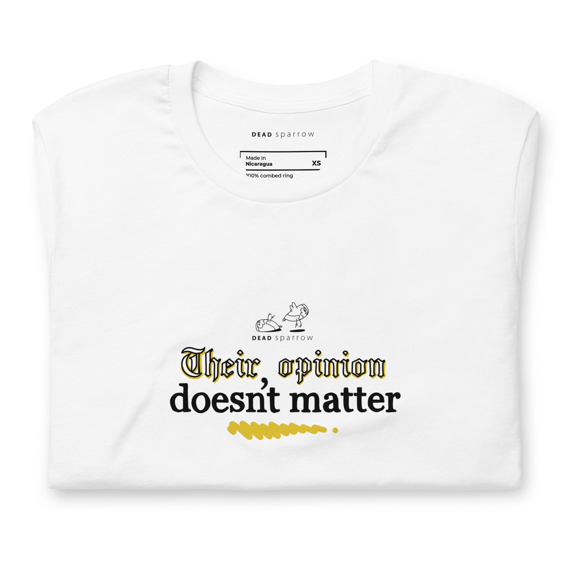 An image of a folded white T-shirt with the quote "Their opinion dosent matter" on it.